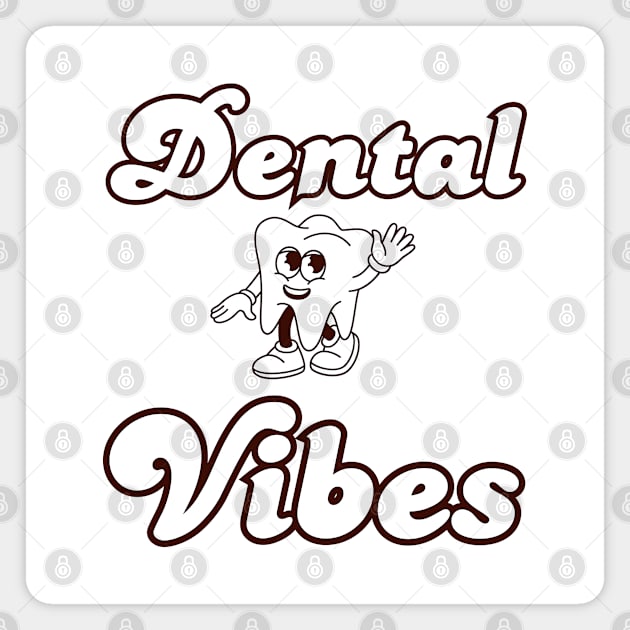 Dentist - Dental Vibes Magnet by HobbyAndArt